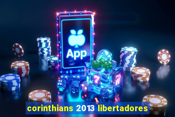 corinthians 2013 libertadores